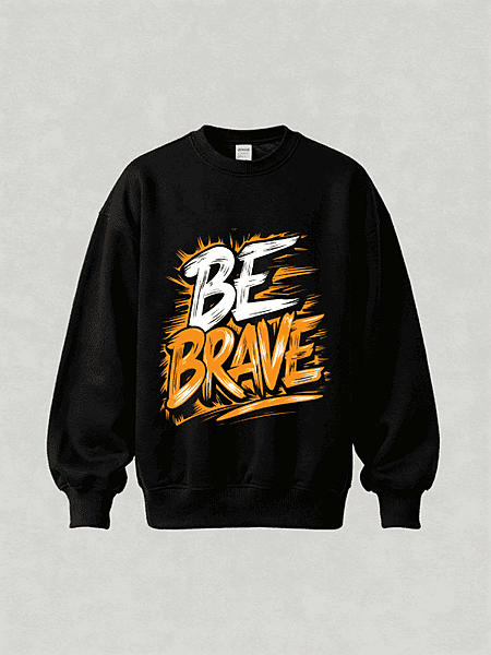 "Be Brave" Graphic Crewneck Sweatshirt | Black Pullover with Bold Orange & White Print