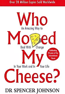 Who Moved My Cheese? Who Moved My Cheese?
