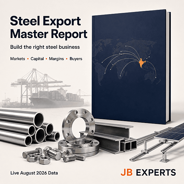 Steel & Allied Activities Export Business Master Report — 4-Model Analysis | JB Experts Steel & Allied Activities Export Business Master Report — 4-Model Analysis | JB Experts