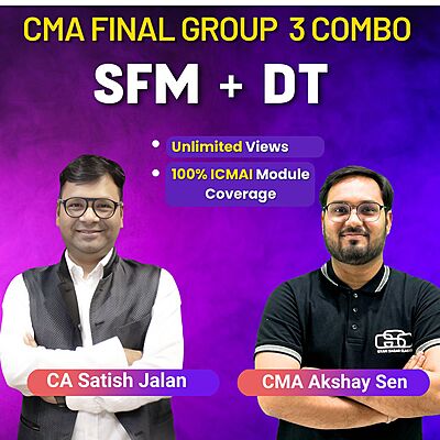 CMA Final Combo SFM + DT By CA Satish Jalan & CMA Akshay Sen