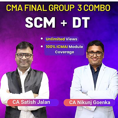 CMA Final Combo SCM + DT By CA Satish Jalan & CA Nikunj Goenka