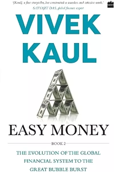 Easy Money : Evolution Of The Global Finacial System To The Great Bubble Burst
