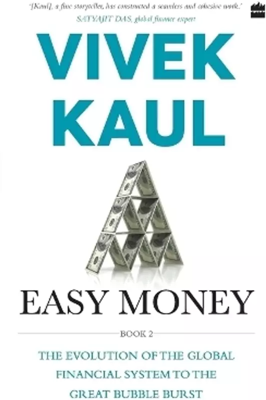 Easy Money : Evolution Of The Global Finacial System To The Great Bubble Burst