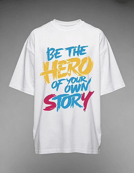 Be the Hero of Your Own Story – White Oversized T-Shirt | Motivational Streetwear Tee