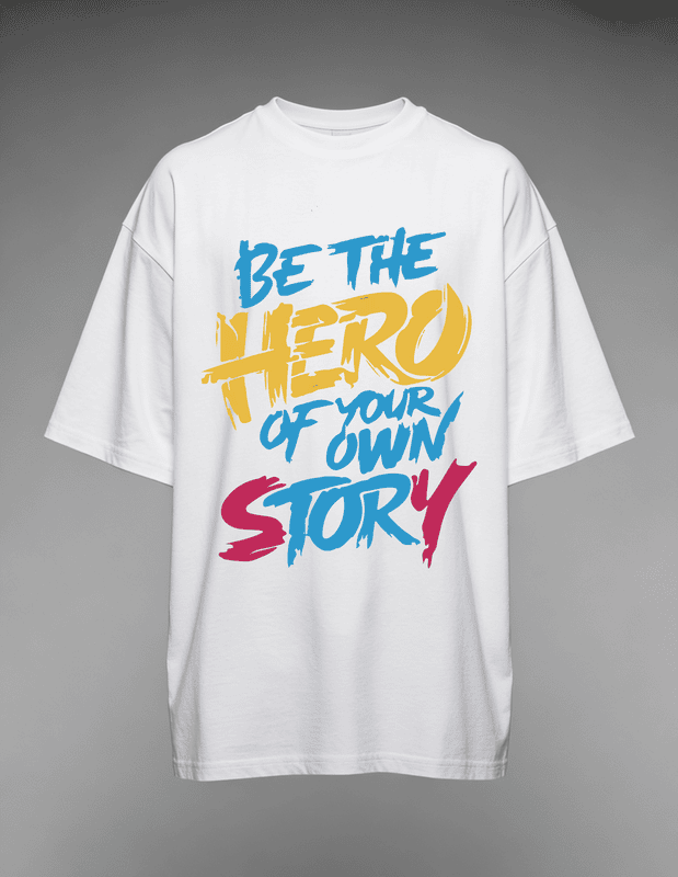 Be the Hero of Your Own Story – White Oversized T-Shirt | Motivational Streetwear Tee