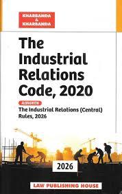 The Industrial Relations Code, 2020 alongwith The Industrial Relations (Central) Rules, 2026
