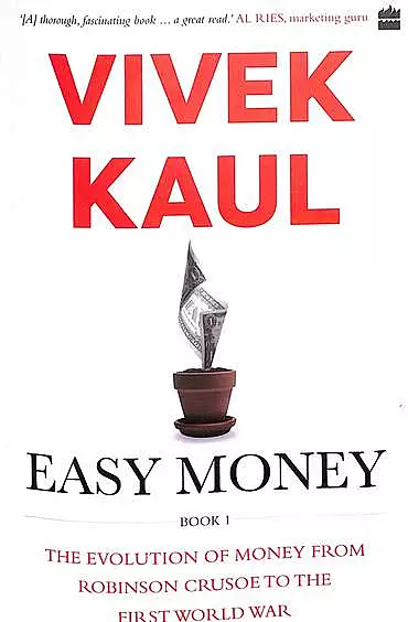 Easy Money : Evolution Of Money From Robinson Crusoe To The First World War