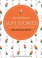 Little Book Of Sufi Stories : Ancient Wisdom To Nourish The Heart