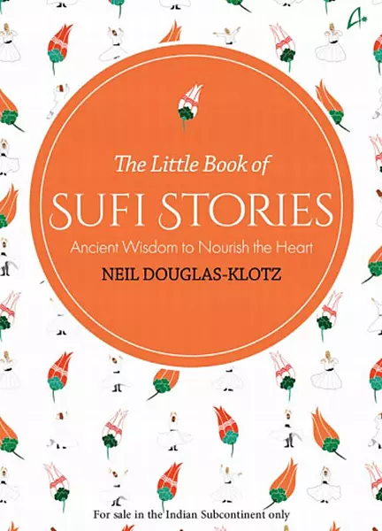 Little Book Of Sufi Stories : Ancient Wisdom To Nourish The Heart