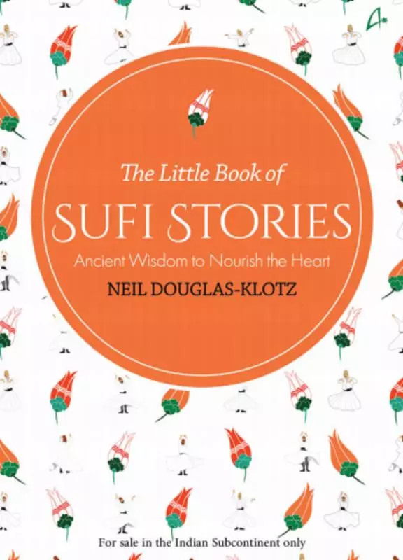 Little Book Of Sufi Stories : Ancient Wisdom To Nourish The Heart