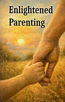 Enlightened Parenting