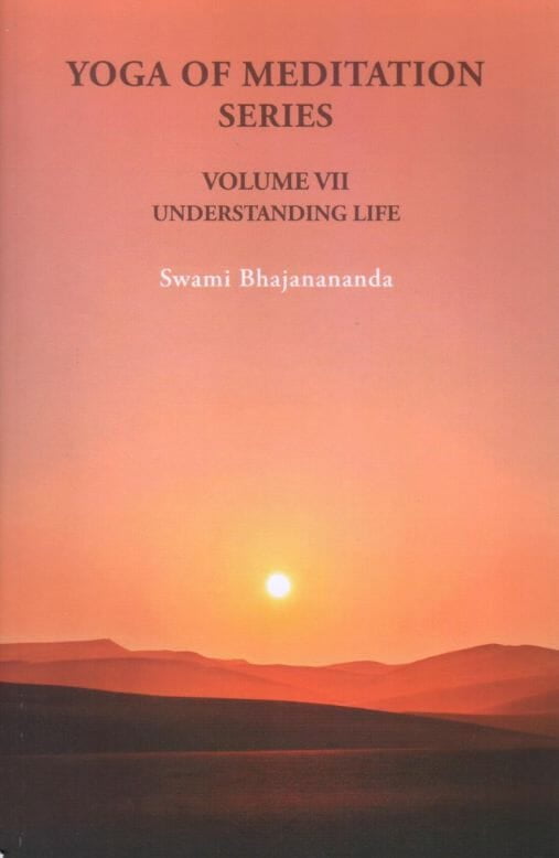 Yoga of Meditation Series (Volume VII) Understanding Life