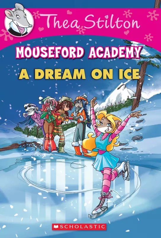 Thea Stilton Mouseford Academy A Dream on Ice