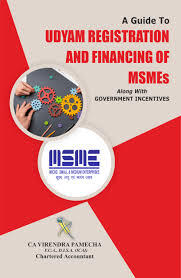 A Guide to UDYAM Registration and Financing of MSMEs along with Government Incentives