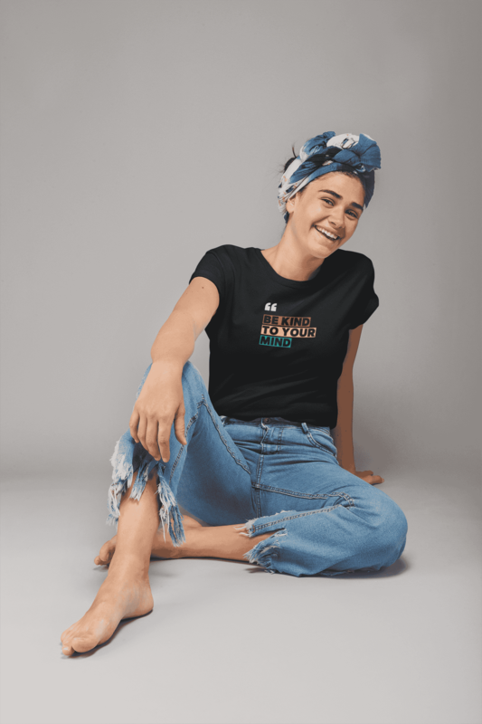 Be Kind to Your Mind" Text Printed Women T-shirt