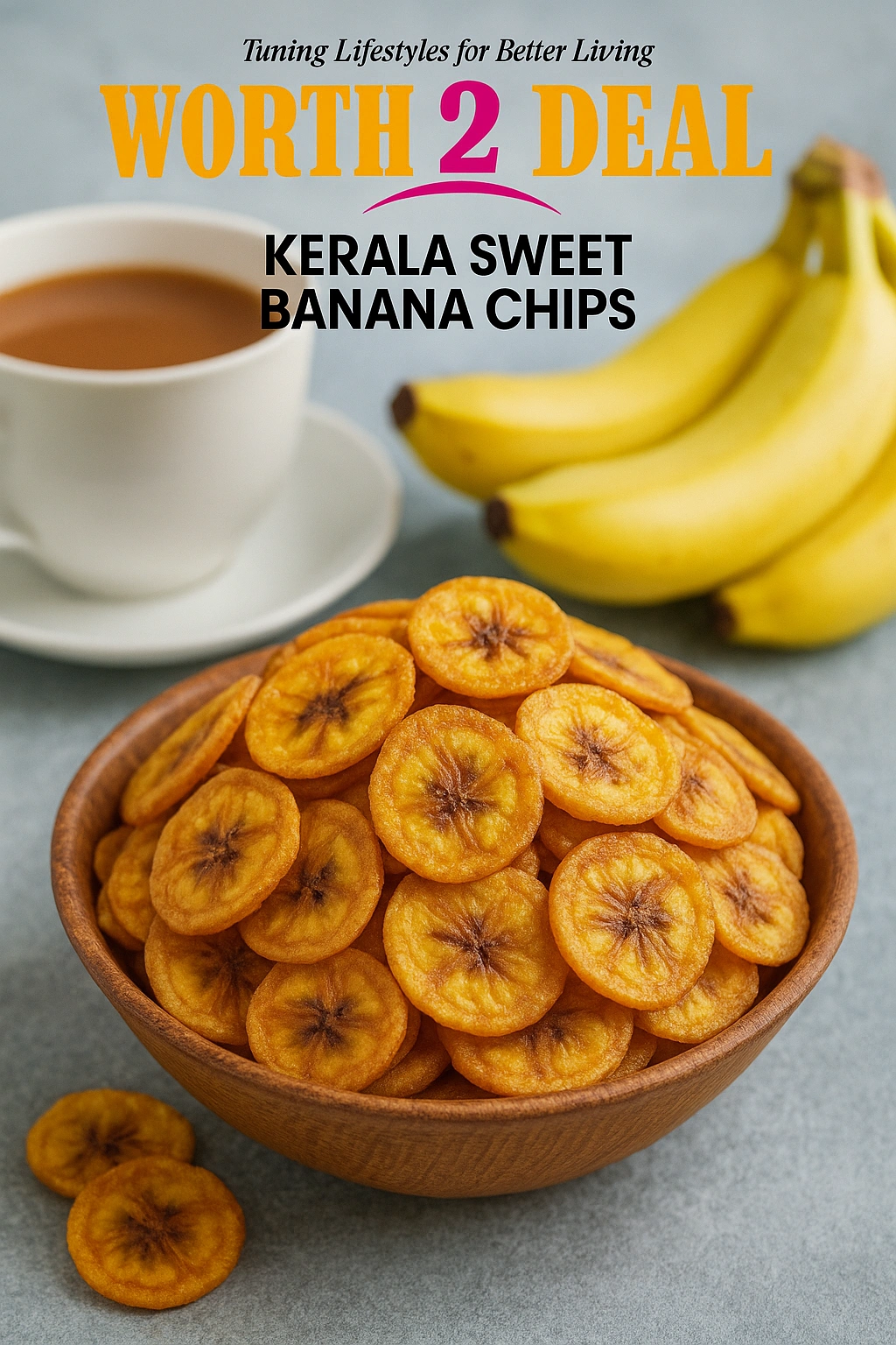 Worth2Deal Kerala Banana Chips served with tea traditional Kerala snack setup