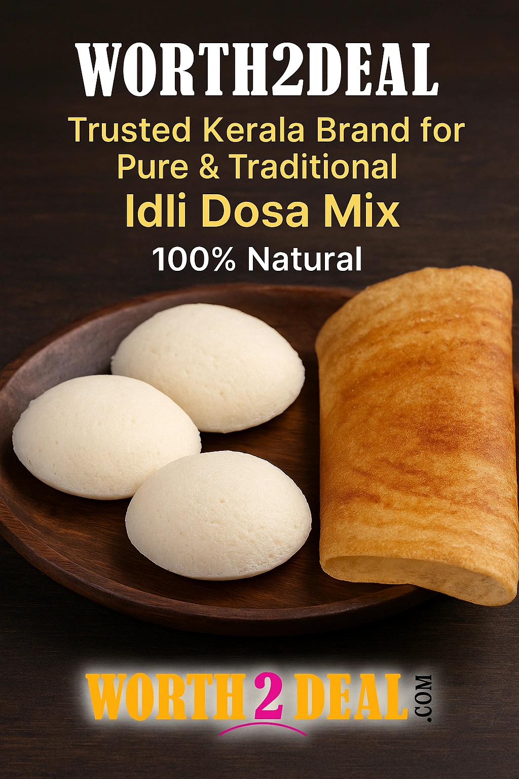 Worth2Deal trusted Kerala brand for homemade gluten free vegan idli dosa flour